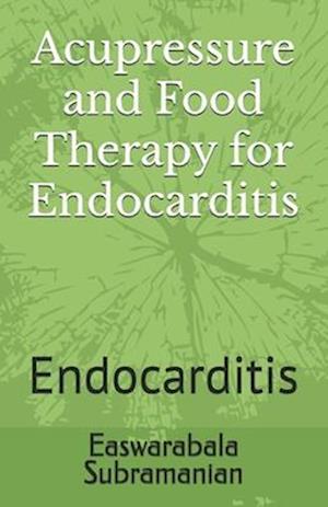 Acupressure and Food Therapy for Endocarditis: Endocarditis