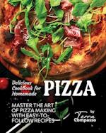 Delicious Cookbook for Homemade Pizza: Master the Art of Pizza Making with Easy-to-Follow Recipes 