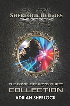 Sherlock Holmes: Time Detective: The Complete Adventures Collection