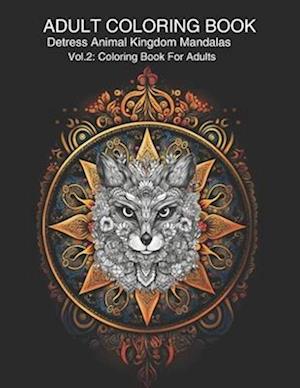 Adult Coloring Book Destress Animal Kingdom Mandalas Volume 2