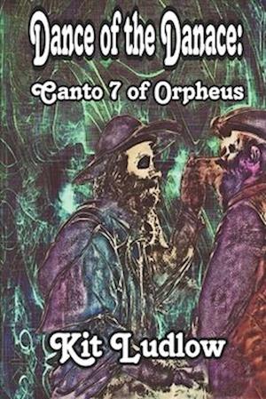 Dance of the Danace: Canto 7 of Orpheus