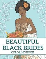 Beautiful Black Brides Coloring Book: Bridal Beauty Coloring Book For Women and Girls 