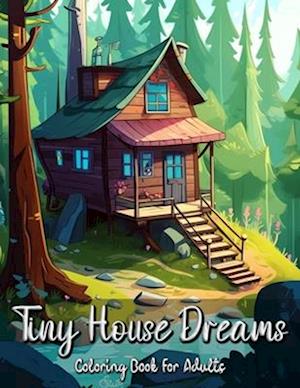 Tiny House Dreams Coloring Book for Adults