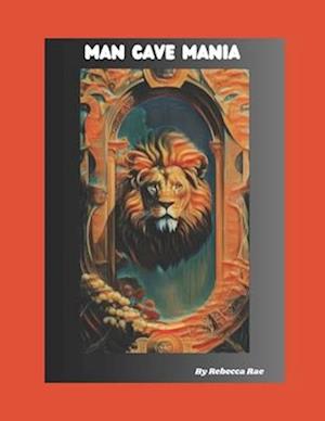 MAN CAVE MANIA: A Whimsical Coloring Book