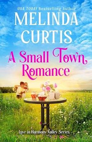 A Small Town Romance: Heartfelt Women's Fiction