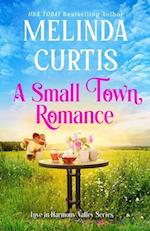 A Small Town Romance: Heartfelt Women's Fiction 