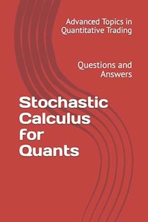 Stochastic Calculus for Quants: Questions and Answers