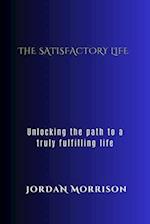 The satisfactory life: Unlocking the path to a truly fulfilling existence 