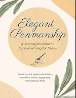 Elegant Penmanship: A Journey to Graceful Cursive Writing for Teens 