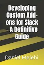 Developing Custom Add-ons for Slack - A Definitive Guide 