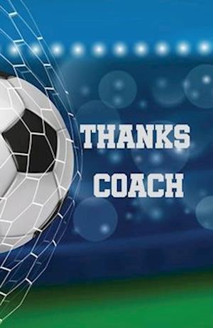 THANKS COACH: A Special End Of Season Thank You To A Soccer Coach