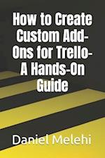 How to Create Custom Add-Ons for Trello- A Hands-On Guide 