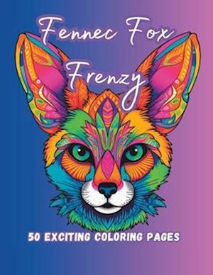 Fennec Fox Frenzy: 50 Exciting Coloring Pages