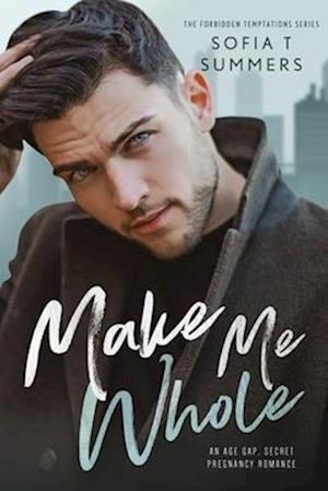 Make Me Whole: An Age Gap, Secret Pregnancy Romance