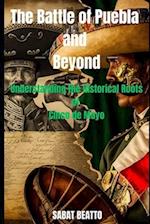 Battle of Puebla and Beyond: Understanding the historical roots of Cinco de Mayo 