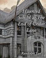 Haunted School at The End of Cedar Lane: Haunting by Sadie Hawkens 