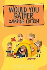 Would You Rather Camping Edition: Over 300 hilarious would you rather questions for all to enjoy! 