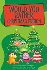 Would You Rather Christmas Edition: Over 250 hilarious would you rather questions for all to enjoy! 