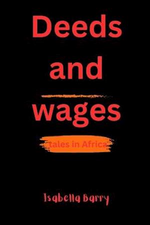 Deeds and wages: Tales in africa