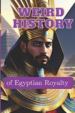 WEIRD HISTORY of Egyptian Royalty 