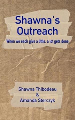 Shawna's Outreach: When we each give a little, a lot gets done