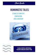 Humanistic Tales: Stories of Empathy,Compassion, and Leadership 