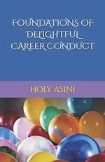 FOUNDATIONS OF DELIGHTFUL CAREER CONDUCT 