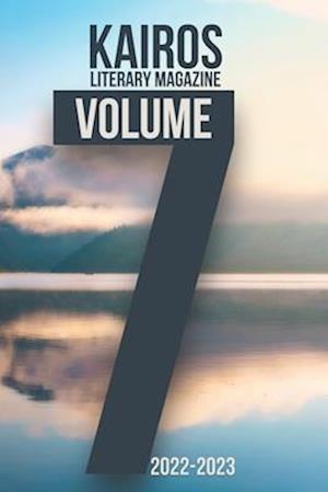 KAIROS Literary Magazine: Volume 7: 2022-2023