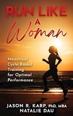 Run Like a Woman: Menstrual Cycle-Based Training For Optimal Performance 