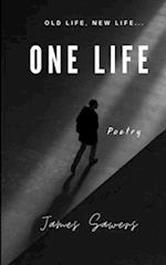 One Life: Old Life, New Life......Poetry 
