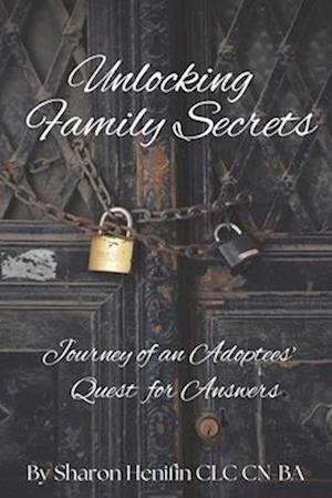 Unlocking Family Secrets: Journey of an Adoptees' Quest for Answers