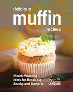 Delicious Muffin Recipes: Mouth-Watering Ideas for Breakfast, Snacks, and Desserts 