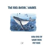 The fact about Whales: with lots of whale facts for kids! 