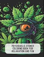 Psychedelic Stoner Coloring Book for Relaxation and Fun: Featuring Iconic and Nostalgic Characters 
