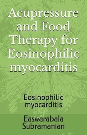 Acupressure and Food Therapy for Eosinophilic myocarditis: Eosinophilic myocarditis