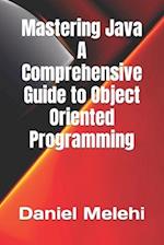 Mastering Java - A Comprehensive Guide to Object-Oriented Programming 