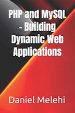 PHP and MySQL - Building Dynamic Web Applications 