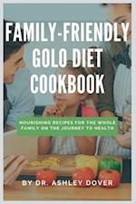 Family-Friendly Golo Diet Cookbook: Nourishing Recipes for the Whole Family on the Journey to Health 