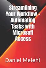 Streamlining Your Workflow - Automating Tasks with Microsoft Access 