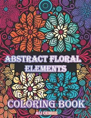 Abstract Floral Coloring Book: 24 Intricate Designs Inspired by Nature: 8.5" x 11" , 48 Pages, Relax, Unwind, and Create Beautiful Art with This Abstr