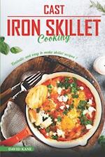 Cast Iron Skillet Cooking: Fantastic and Easy to Make Skillet Recipes 