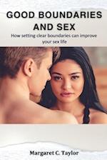 Good Boundaries and Sex: How setting clear boundaries can improve your sex life 