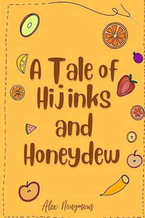 A Tale of Hijinks & Honeydew