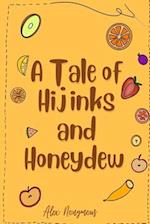 A Tale of Hijinks & Honeydew 