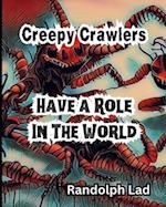 Creepy Crawlers Have a Role In The World 