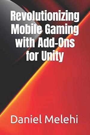 Revolutionizing Mobile Gaming with Add-Ons for Unity