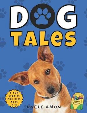 Dog Tales: Pup-tastic Adventures for Little Readers | Includes Fun Dog Coloring Pages