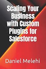 Scaling Your Business with Custom Plugins for Salesforce 