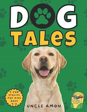 Dog Tales: Furry Friends, Fun Times, and Unforgettable Moments | Includes Fun Dog Coloring Pages