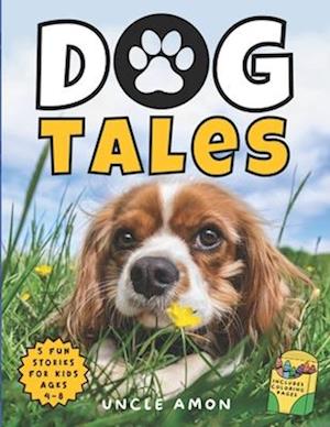 Dog Tales: Unleashing Love, Laughter, and Friendship | Includes Fun Dog Coloring Pages